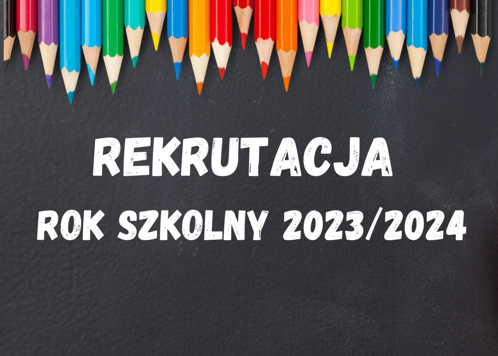 REKRUTACJA NA ROK SZKOLNY 2023/2024